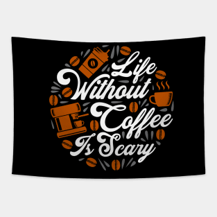 Life Without Coffee Is Scary Tapestry