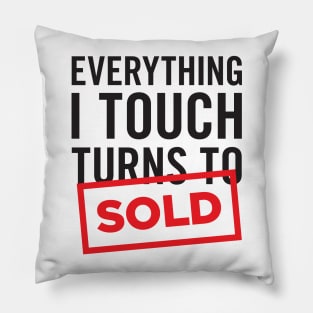 Everything I Touch Turns To SOLD T-Shirt Pillow