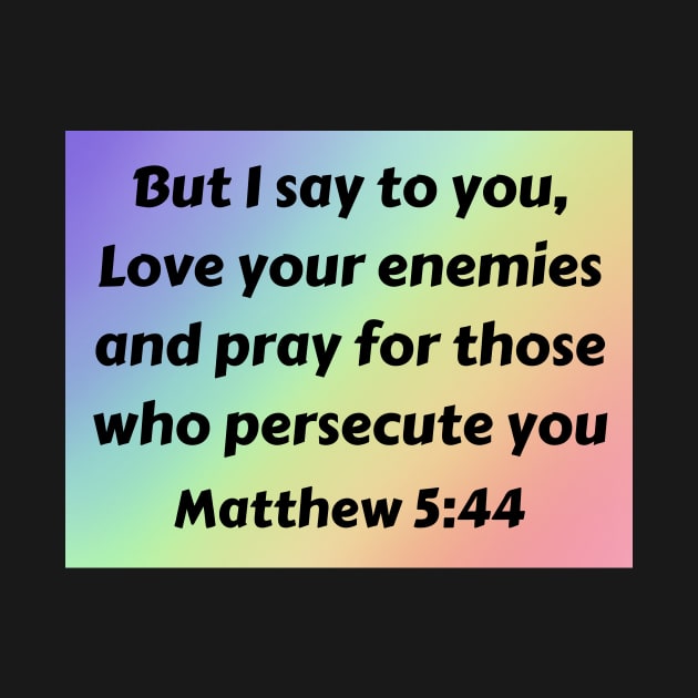 Bible Verse Matthew 5:44 by Prayingwarrior