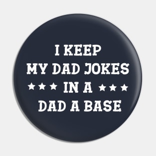I Keep My Jokes In A Dad-A-Base Pin