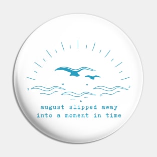 August slipped away into a moment in time Pin