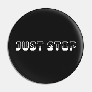 Just Stop Classic Video Game Graphic White Pin