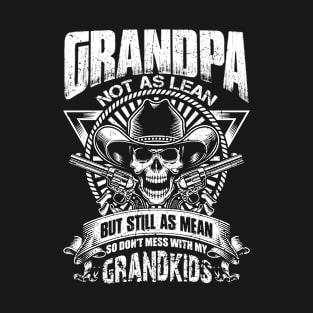 Grandpa Not As Lean But Still As Mean So Don't Mess With My Grandkids T-Shirt