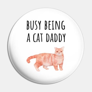 Busy Being a Cat Daddy Pin