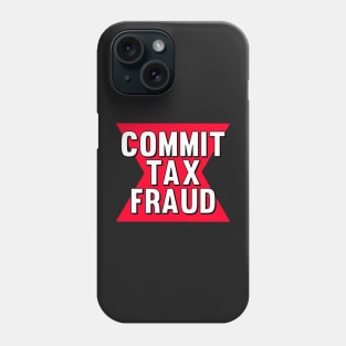 Commit tax fraud funny logo meme Phone Case