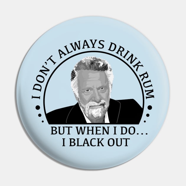 stay thirsty my friends - rum Pin by bellygear