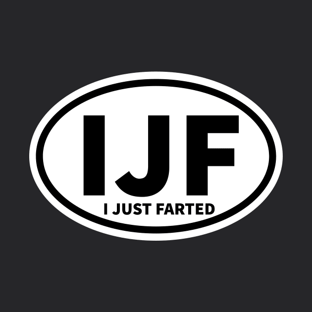 I Just Farted Sticker IJF Abbreviation Oval Sticker by PodDesignShop