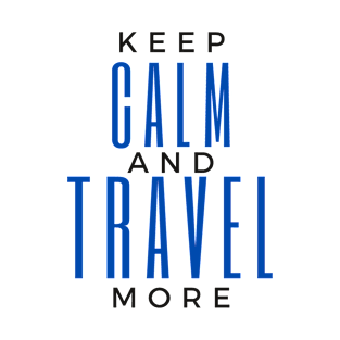 Keep Calm And Travel More T-Shirt