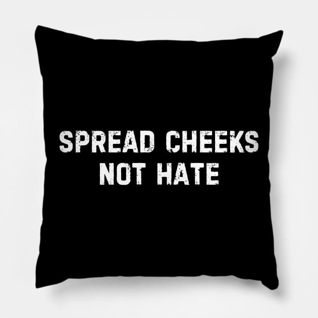 Spread Cheeks Not Hate Funny Gym Pillow by unaffectedmoor