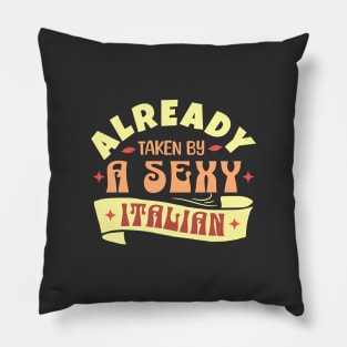 Already Taken By A Sexy Italian, Funny Italian wife husban gift idea Pillow