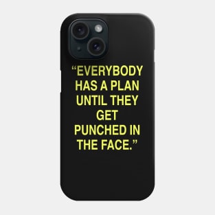 Everybody has a plan Phone Case