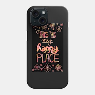 This is My Happy Place Phone Case