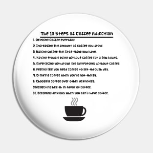 The 10 Steps of Coffee Addiction Pin