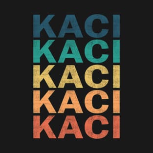 Kaci Name T Shirt - Kaci Vintage Retro Name Gift Item Tee T-Shirt