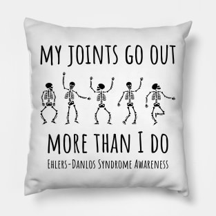 My Joints Go Out More Than I Do Pillow