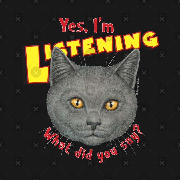 kitty cat with attitude what did you say? Cute Grey Cat Face by Danny Gordon Art