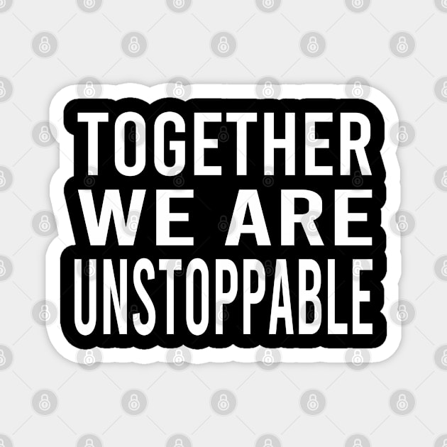 Together We Are Unstoppable Magnet by semsim