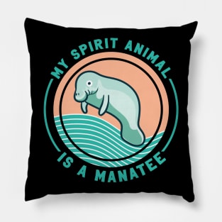 My Spirit Animal Is A Manatee Pillow