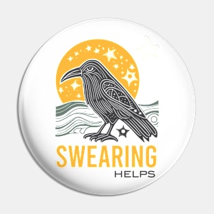 Funny Sarcastic Swearing Helps with Crow Pin