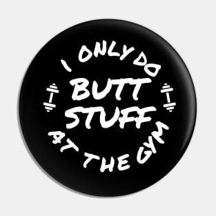 Funny shirt, I only do butt stuff at the gym (weightlifting), Gift and Decor Idea Pin