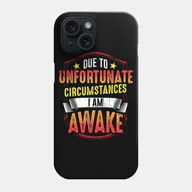 Funny Sayings For The Tired People Of The World Phone Case by guitar75