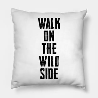 Walk on the wild side Pillow