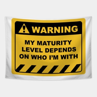 Funny Human Warning Labels MY MATURITY LEVEL DEPENDS Tapestry