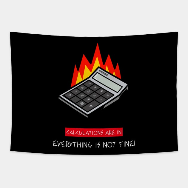 Sarcastic Funny Attitude Calculations Are In Everything Is Not Fine Tapestry by Carley Creative Designs