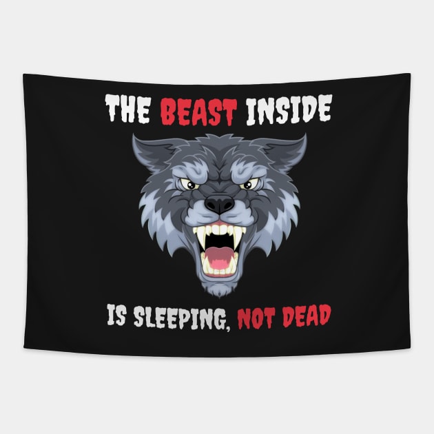 The Beast Inside Is Sleeping Not Dead - Make No Mistake - Make No Mistake The Beast Inside Is Sleeping Not Dead Tapestry by Famgift