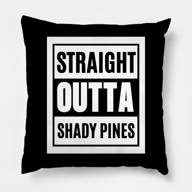 Straight Outta Shady Pines Pillow by hawkadoodledoo