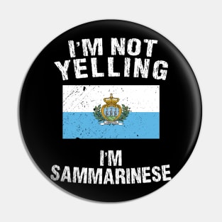I'm Not Yelling I'm Sammarinese Pin