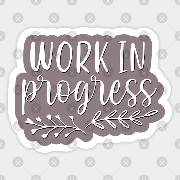 Work In Progress Motivational And Inspirational Quotes Mistakes Help Us Grow Sticker Teepublic