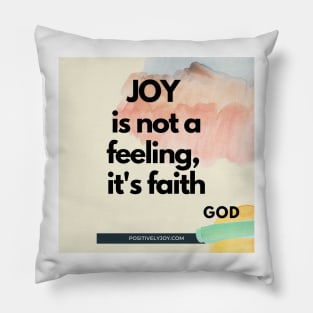 Joy is not a feeling Pillow