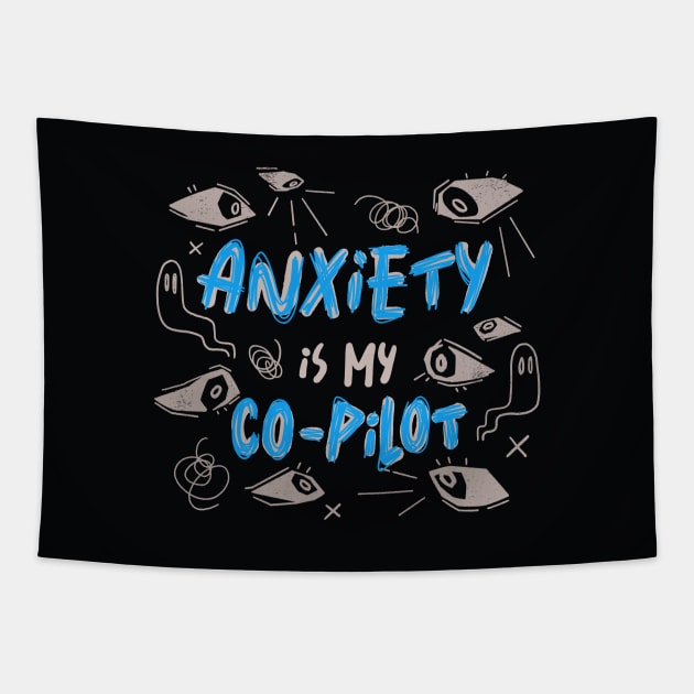 Anxiety Is My Co-Pilot by Tobe Fonseca Tapestry by Tobe_Fonseca