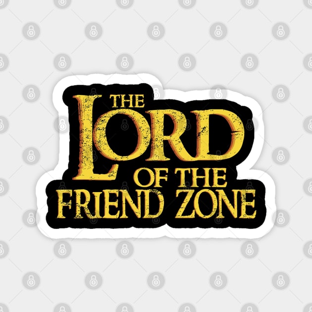 The LORD OF THE FRIEND ZONE Magnet by morriskelsey