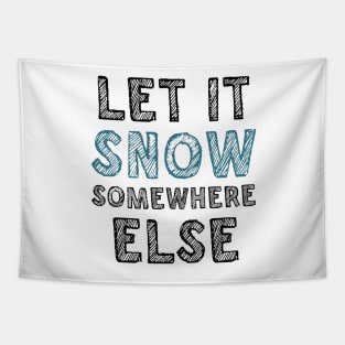 Let it snow somewhere else Tapestry