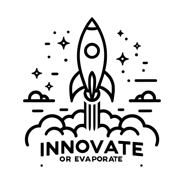 Innovate or Evaporate by Francois Ringuette