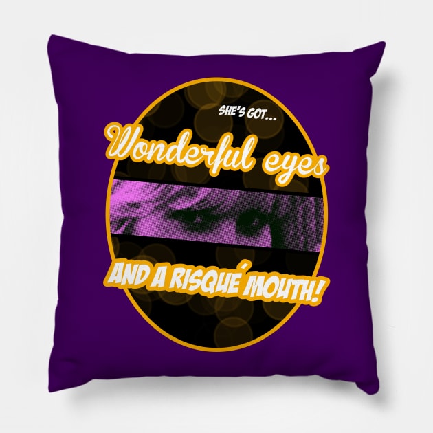 Wonderful eyes and a risqué mouth (Let's Go!) Pillow by TeeShawn