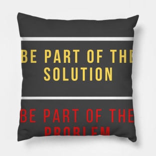 Part of the solution or part of the problem. Pillow