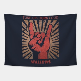 Tune up . Turn loud Wallows Tapestry