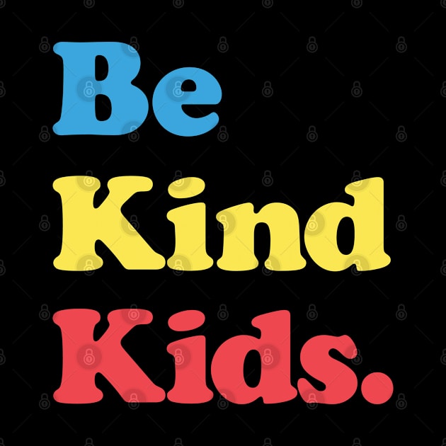 Be Kind Kids by Whimsical Thinker