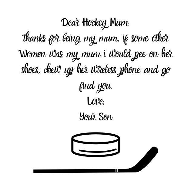 Dear Hockey Mum...Your Son by Giftadism