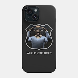 Who is Zoo Dog? Phone Case