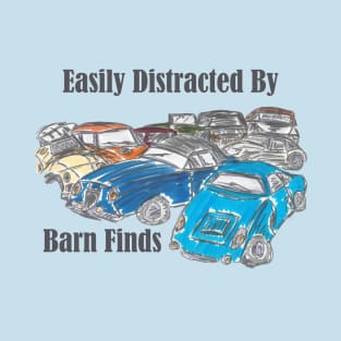 Easily Distracted By Barn Finds Sketch T-Shirt