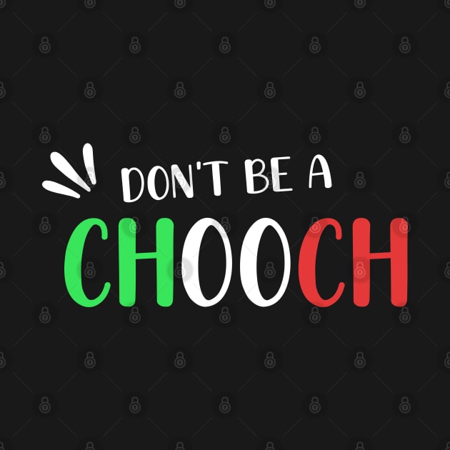 Funny Italian Sayings Don't Be A Chooch - Don't Be A Chooch Italian Flag Gift by WassilArt