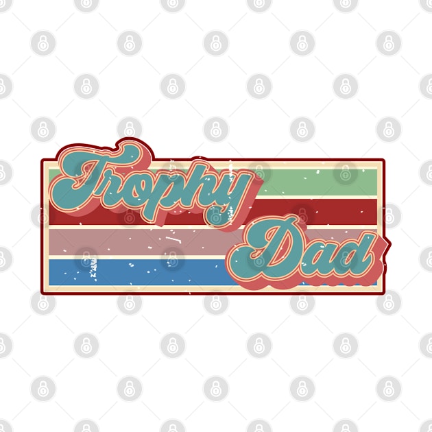 Funky Trophy Dad by theplaidplatypusco