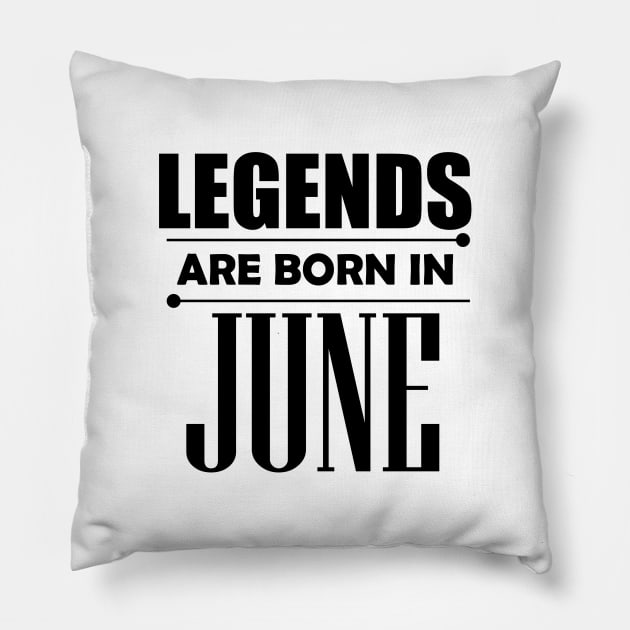 Legends are born in June Pillow by BrightLightArts