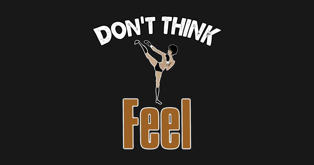 Don’t Think, Feel - Kung Fu - T-Shirt | TeePublic