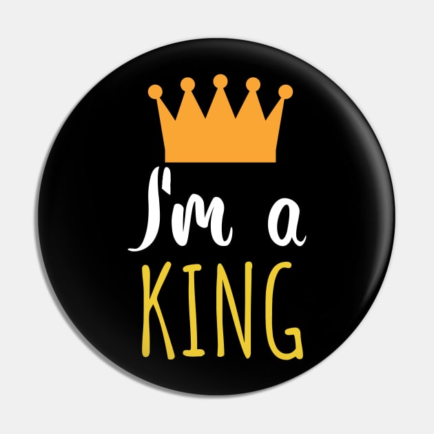 Im a king - crown Pin by maxcode