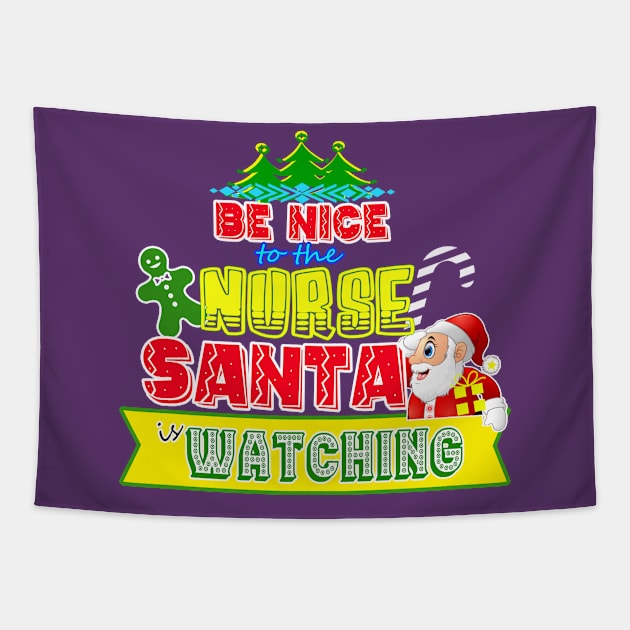 Be nice to the Nurse Santa is watching gift idea Tapestry by werdanepo